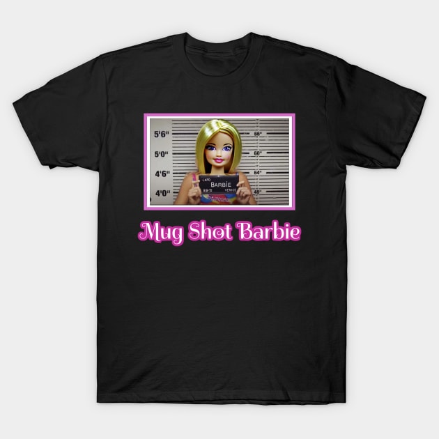 Mug shot Barbie T-Shirt by Walters Mom